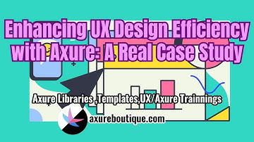 Enhancing UX Design Efficiency with Axure: A Real Case Study