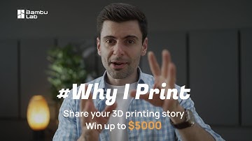 Share Your 3D Printing Story and Win Up To $5000 😎#WhyIPrint