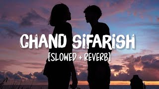 Chand Sifarish [Slowed Reverb] Song Lyrics | Fanaa