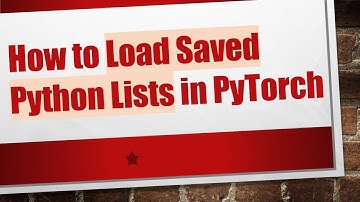 How to Load Saved Python Lists in PyTorch