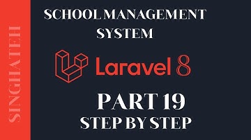 How to Create School Management System In Laravel 8 | Part 19 | Step by Step with Free Source Code