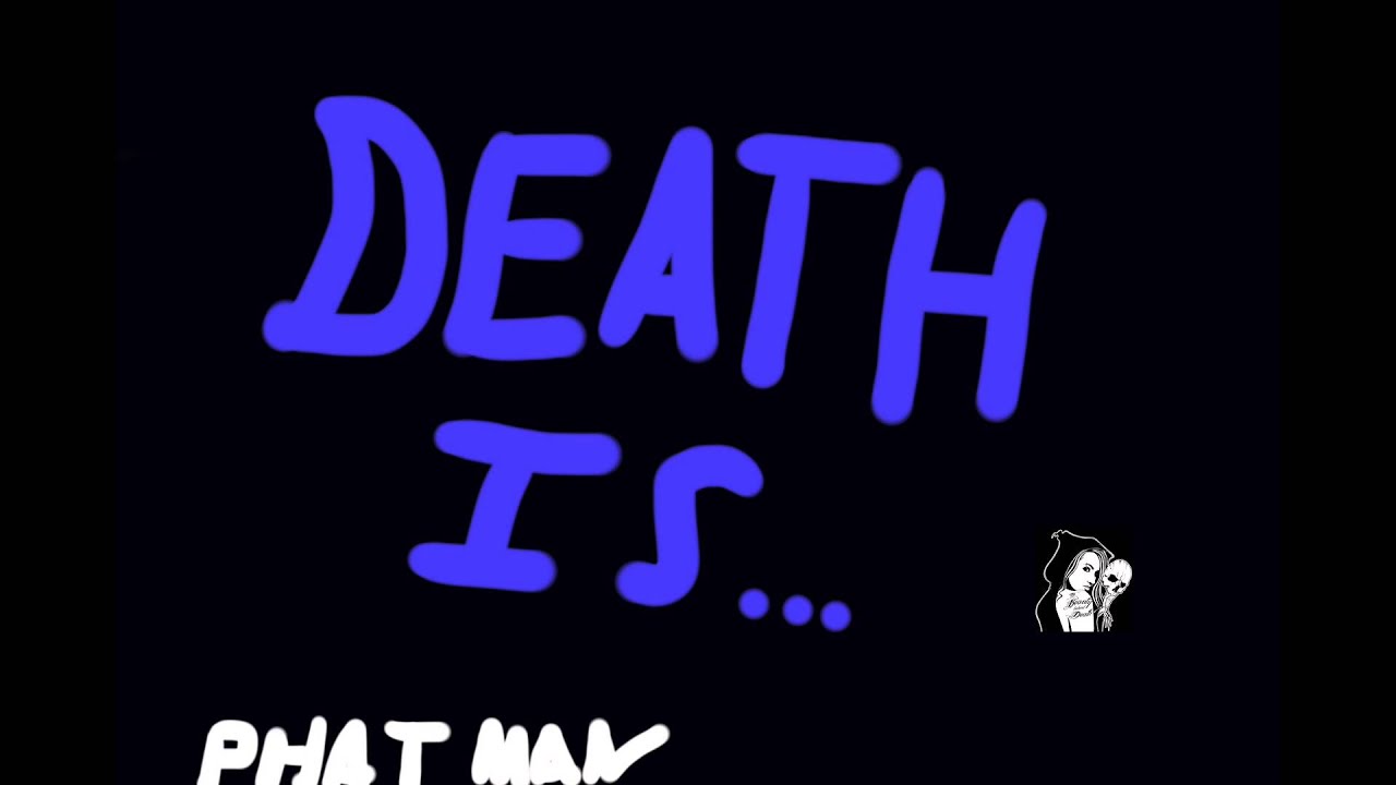 Watch PHAT MAN - Death is on YouTube Watch PHAT MAN - Death is on YouTube