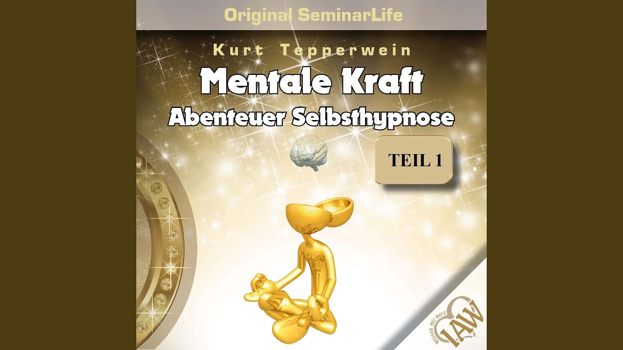 Mentale Kraft – Abenteuer Selbsthypnose Teil 2