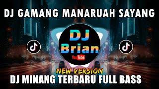 DJ MINANG TERBARU GAMANG MANARUAH SAYANG REMIX FULL BASS VIRAL 2023