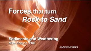 Forces that turn Rock to Sand
