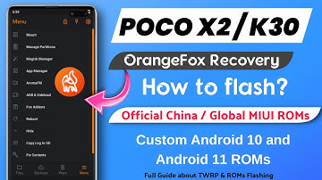 Install OrangeFox on Poco X2 / K30 and Flash Official China / Global MIUI or Custom a10 & a11 ROMs 😉