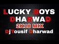 Lucky boys dharwad 2k18 mix