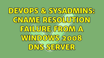 DevOps & SysAdmins: CNAME resolution failure from a Windows 2008 DNS server (2 Solutions!!)
