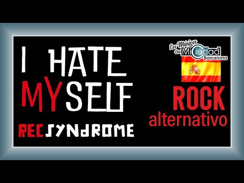 "I Hate Myself" REC Syndrome Rock Alternativo 🇻🇪🇪🇸