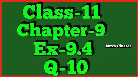 Class-11 Ex-9.4,Q-10 ( Sequence and Series ) NCERT Math
