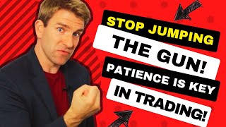 Stop Jumping the Gun! 🛑 Patience Pays Off in Trading!
