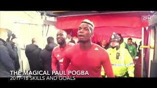 The Magical Pogba | Skills and Goals 2017-2018 |