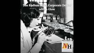 Ep 25: The Radium Girls: Corporate Denial with a Glow