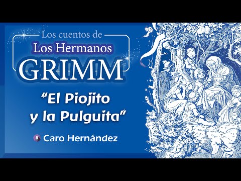 CUENTOS DE LOS HERMANOS GRIMM - "El Piojito y la Pulguita". Caro Hernández