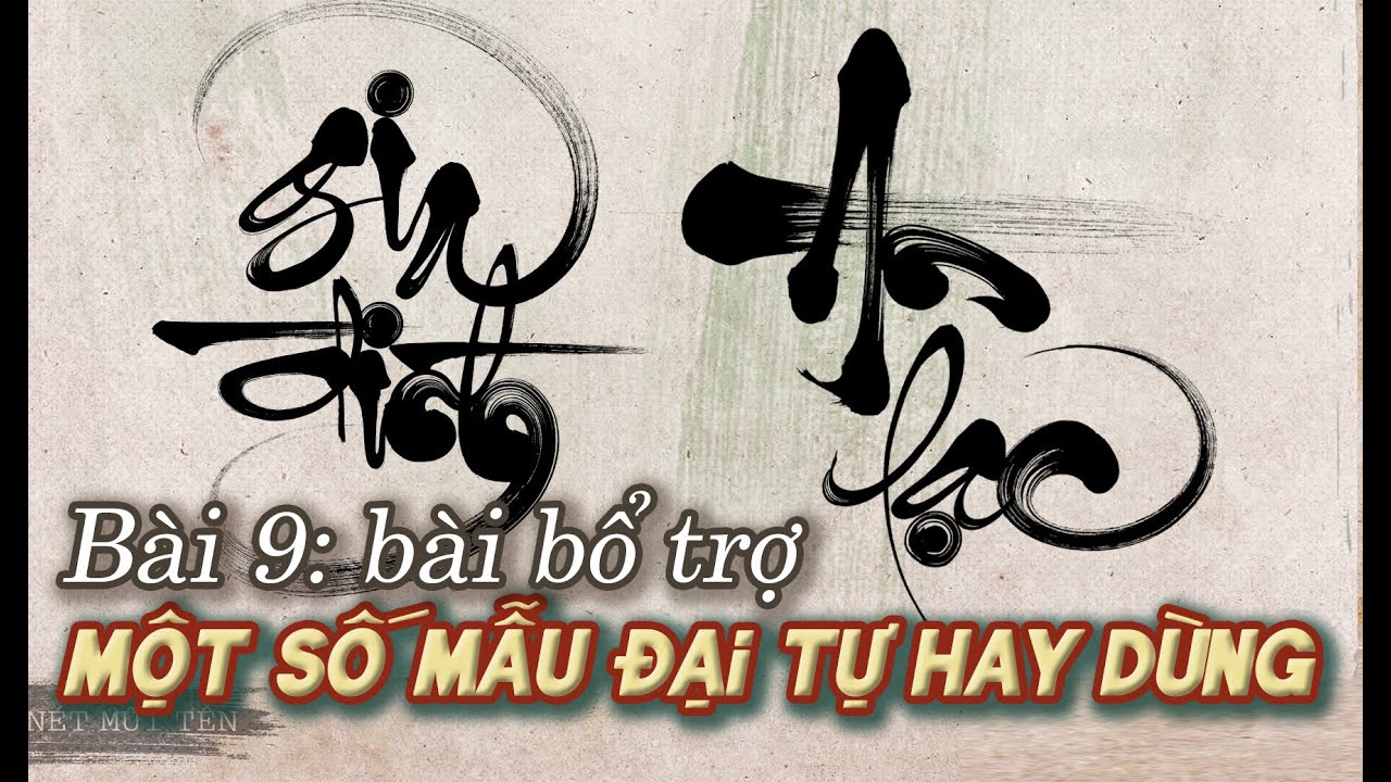 Tôi học thư pháp với Lão Trọc | Bài 9:  Cách viết một số mẫu đại tự hay dùng