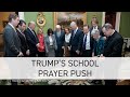 Trump's School Prayer Push