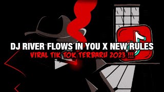 Dj River Flows In You X New Rules Viral Tik Tok Terbaru 2023 Mengkane