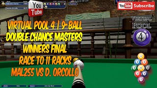 Virtual Pool 4 | 9-Ball | Double Chance Masters | Winners Final | Mal255 vs D. Orcollo | Race to 11