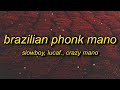 Slowboy  brazilian phonk mano super slowed