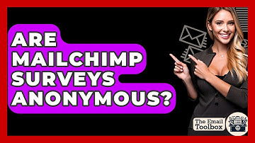 Are Mailchimp Surveys Anonymous? - TheEmailToolbox.com