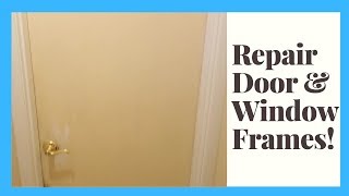 How to Repair Beat Up Door/Window Frames