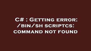 C# : Getting error: /bin/sh scriptcs: command not found