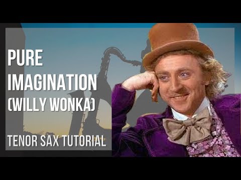 how-to-play-pure-imagination-by-willy-wonka-on-tenor-sax-(tutorial)