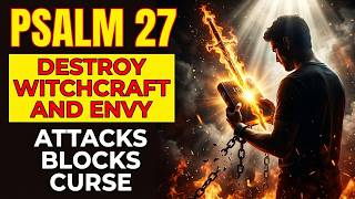 Famous PSALM 27 – GOD DESTROYS EVERY WITCHCRAFT, ENVY & EVIL ATTACK RIGHT NOW! Wealth
