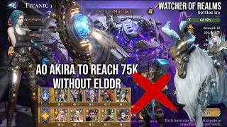 WATCHER OF REALMS | AKIRA A0 TO REACH 75K WITHOUT ELDDR | FILMING THIS AT THE REQUEST OF FANS