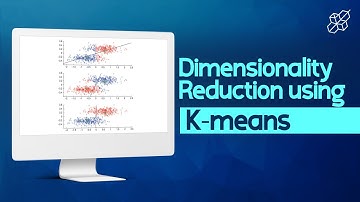 Dimensionality Reduction with K-Means | Learn Machine Learning