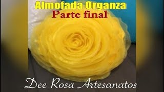 Almofada Rosa (Flor) em organza - parte final