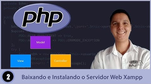 Curso de PHP7 e MVC   Aula 02   Baixando e Instalando o Servidor Web Xampp