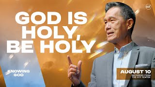 God is Holy, Be Holy | Peter Tan-Chi | August 10, 2025