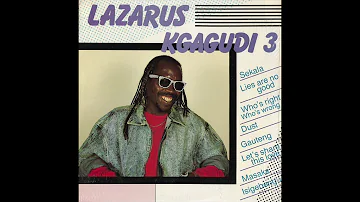 Lazarus Kgagudi - Who's Right, Who's Wrong