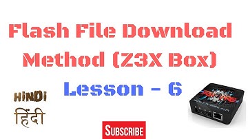 Flash File Download Method Z3X Box (Lesson - 6)