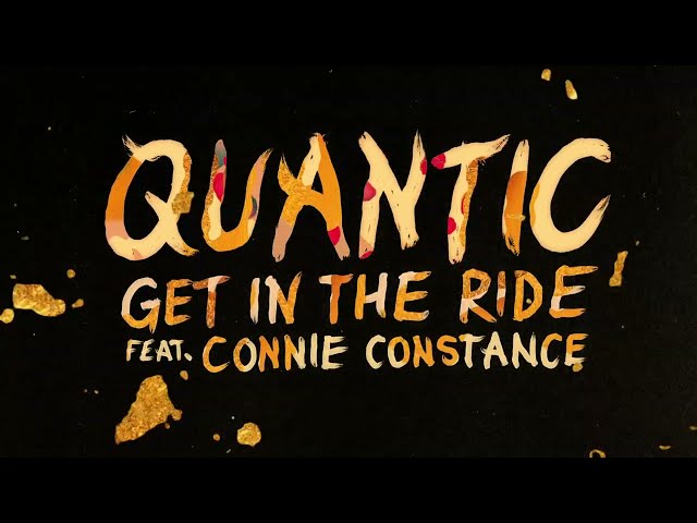 QUANTIC - GET IN THE RIDE FEAT. CONNIE CONSTANCE