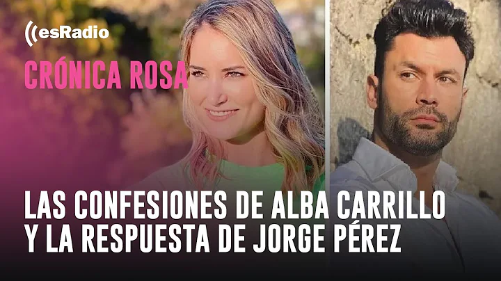 Crnica Rosa: Las confesiones de Alba Carrillo y la...