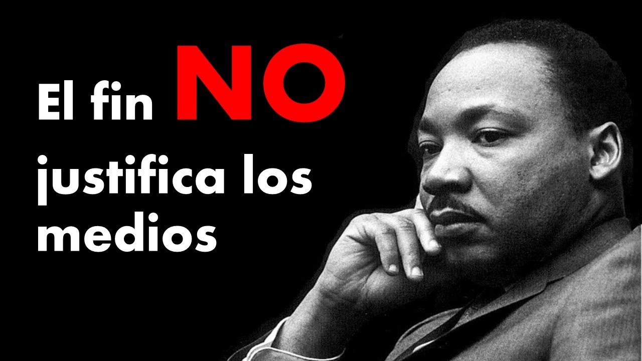 El fin NO justifica los medios Filosofía política según Martin Luther King YouTube El fin NO justifica los medios Filosofía política según Martin Luther King YouTube