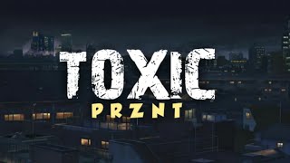 Prznt - Toxic (Lyrics - Lyrical Video)