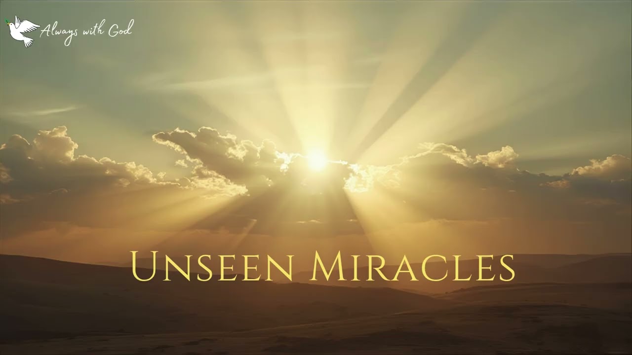 Unseen Miracles — A Song About God’s Hidden Works | Always with God