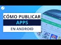 Cómo Publicar una App en Android: Tutorial [2021] 🔝