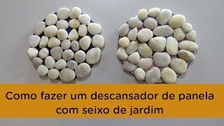 Como fazer um descansador de panela com seixo de jardim