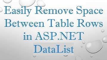 Easily Remove Space Between Table Rows in ASP.NET DataList