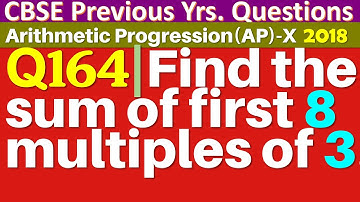Q164 | Find the sum of first 8 multiples of 3.