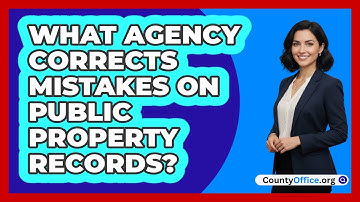 What Agency Corrects Mistakes On Public Property Records?