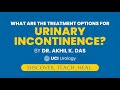 What are the treatment options for urinary incontinence by dr akhil das  uci urology