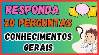 Quiz - RESPONDA 20 QUESTÕES de CONHECIMENTOS GERAIS