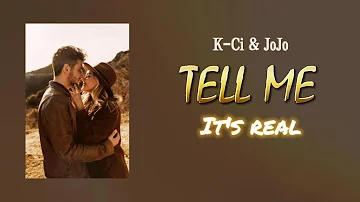 K-Ci & JoJo - Tell Me It's Real (Lyrics)