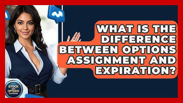 What Is The Difference Between Options Assignment And Expiration? - Stock and Options Playbook