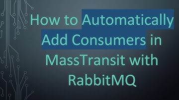 How to Automatically Add Consumers in MassTransit with RabbitMQ